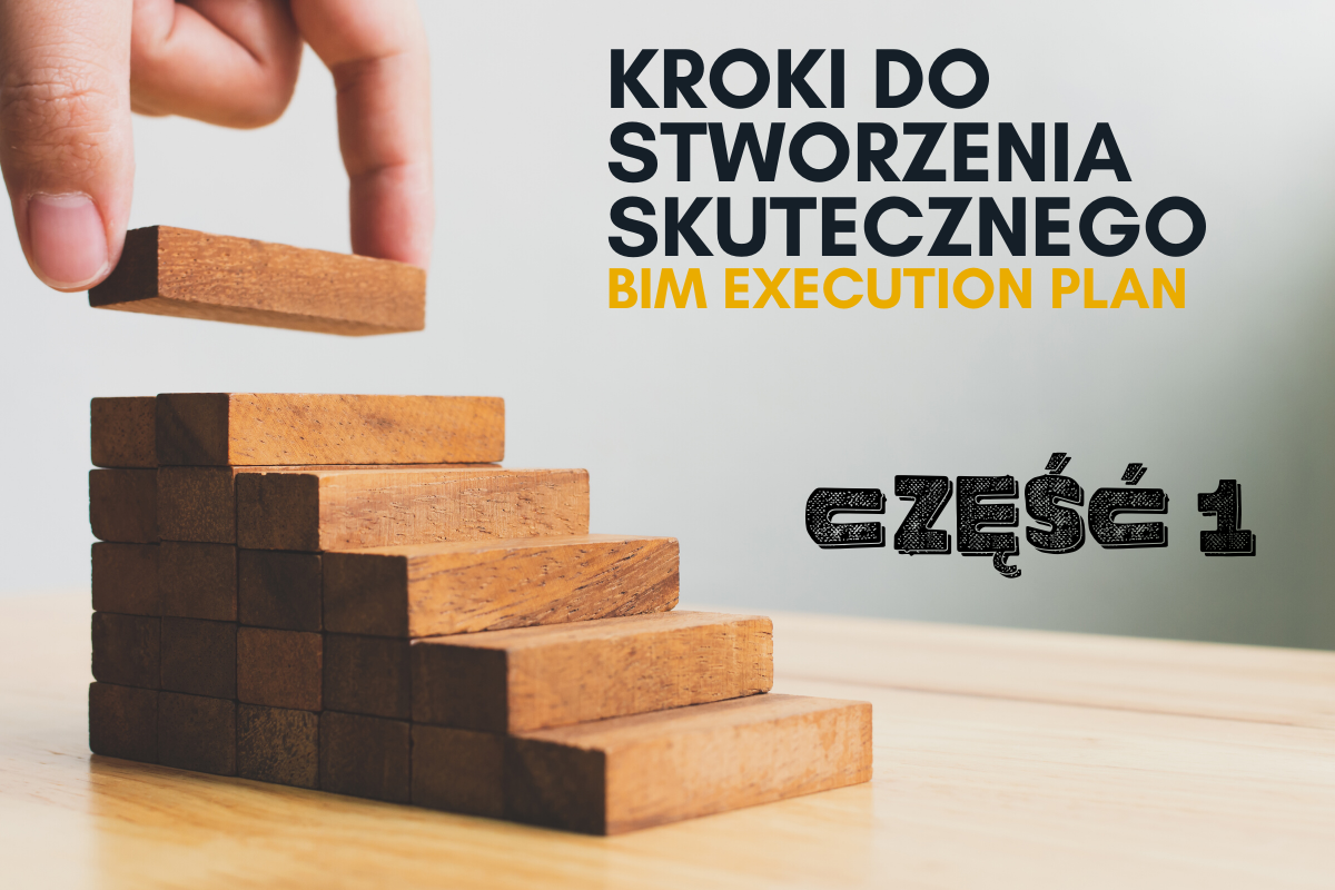 Read more about the article Tworzenie skutecznego BIM Execution Plan: Cześć 1