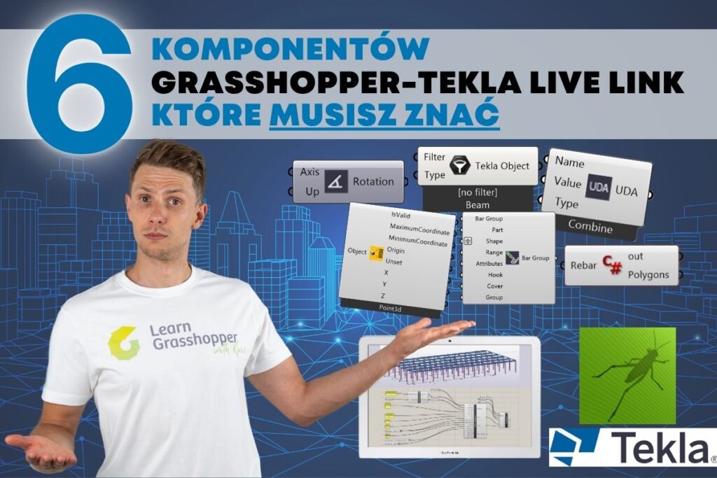 6 komponentów Grasshopper-Tekla Live Link, które musisz znać
