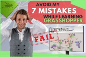 Avoid My 7 Mistakes while Learning Grasshopper