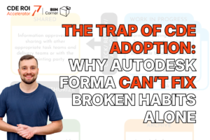 The Trap of CDE Adoption Why Autodesk Forma Can’t Fix Broken Habits Alone
