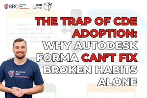 The Trap of CDE Adoption Why Autodesk Forma Can’t Fix Broken Habits Alone